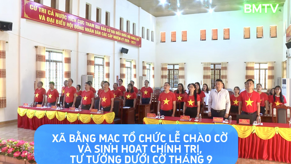 XÃ BẰNG MẠC TỔ CHỨC LỄ CHÀO CỜ VÀ SINH HOẠT CHÍNH TRỊ, TƯ TƯỞNG DƯỚI CỜ THÁNG 9